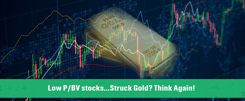 low pbv stocks…struck gold think again