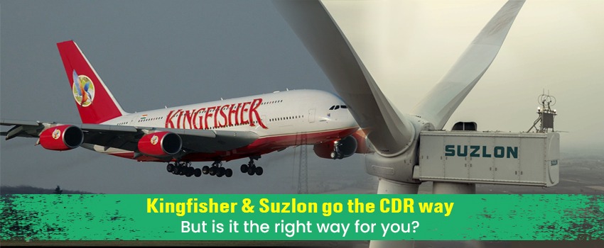 kingfisher and suzlon go the cdr way-but is it the right way for you