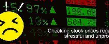 Checking Stock Prices Regularly is Stressful and Unproductive