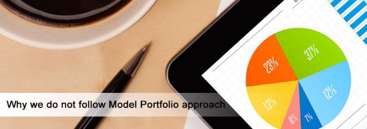 Why we do not follow Model Portfolio approach