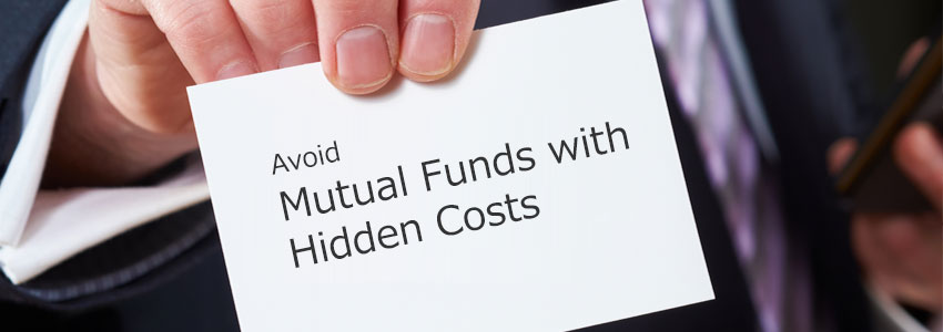 Avoid Mutual Funds with Hidden Costs