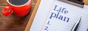 Know what you need and want in your life and plan for it