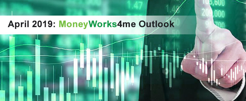 April 2019: MoneyWorks4me Outlook