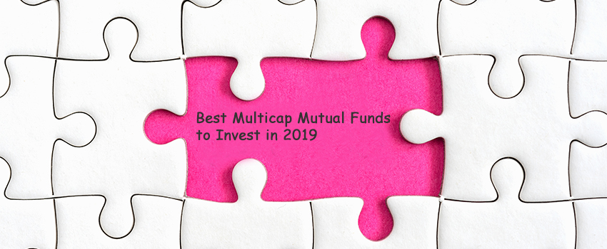 Best Multicap Mutual Funds to Invest in 2019