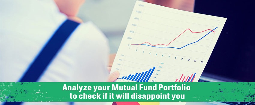analyze your mutual fund portfolio to check if it will disappoint you