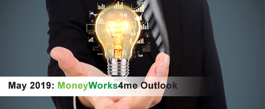 May 2019: MoneyWorks4me Outlook