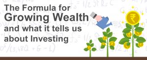 The Formula for Growing Wealth and what it tells us about Investing