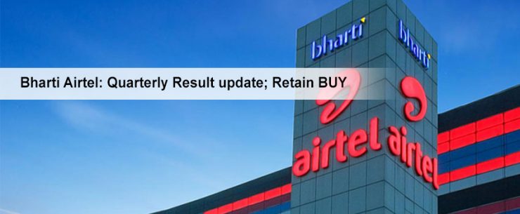 Bharti Airtel: Quarterly Result update; Retain BUY