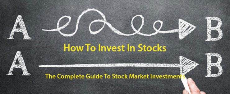 How To Invest In Stocks – The Complete Guide To Stock Market Investments