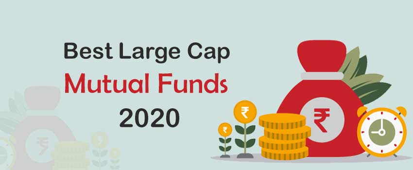 Best Large Cap Mutual Funds 2020
