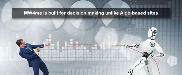 MoneyWorks4me is built for decision making unlike Algo-based sites