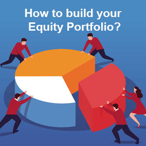 How to build your Equity Portfolio?