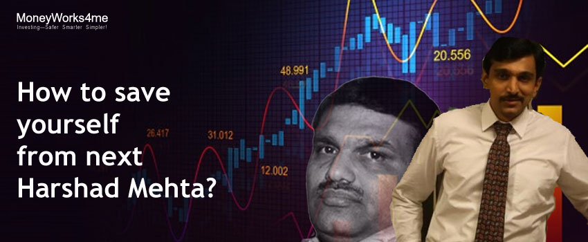 how to save yourself from next harshad mehta