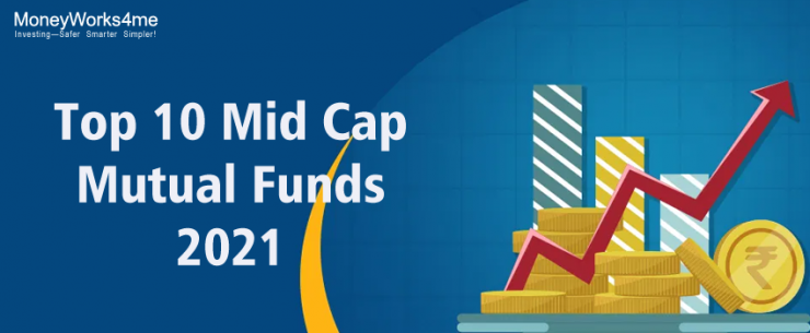 Top 10 Mid Cap Mutual Funds 2021