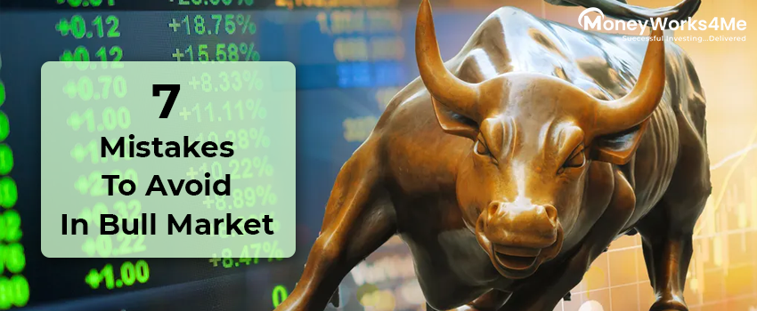 7 Mistakes to Avoid In Bull Market
