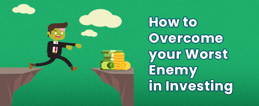 how to overcome your worst enemy in investment