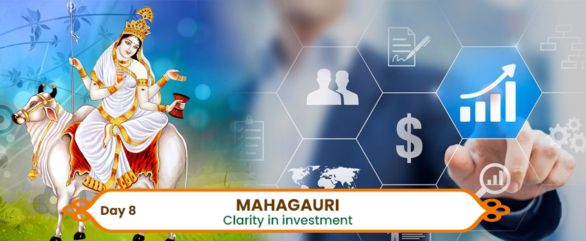 Day 8 - Mahagauri - Clarity in Investment